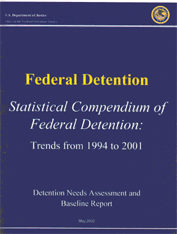 Report Cover: Federal Detention Statistical Compendium of Federal Detention: Trends from 1994 to 2001